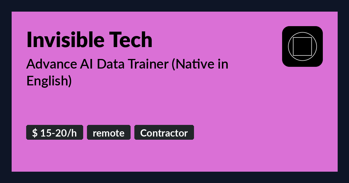 Native Advanced Advance AI Data Trainer (Native in English) at Invisible Tech - Benture
